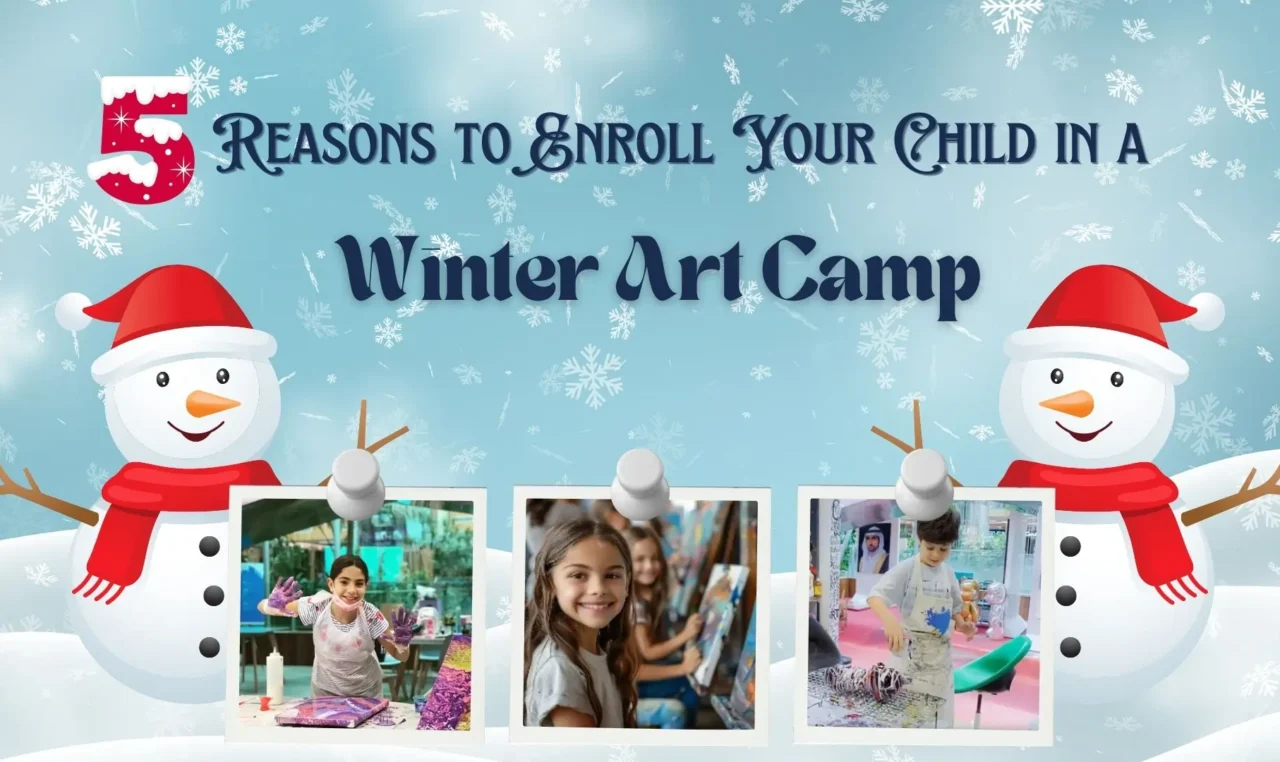 Reasons to Enroll Your Child in a Winter Art Camp in Dubai